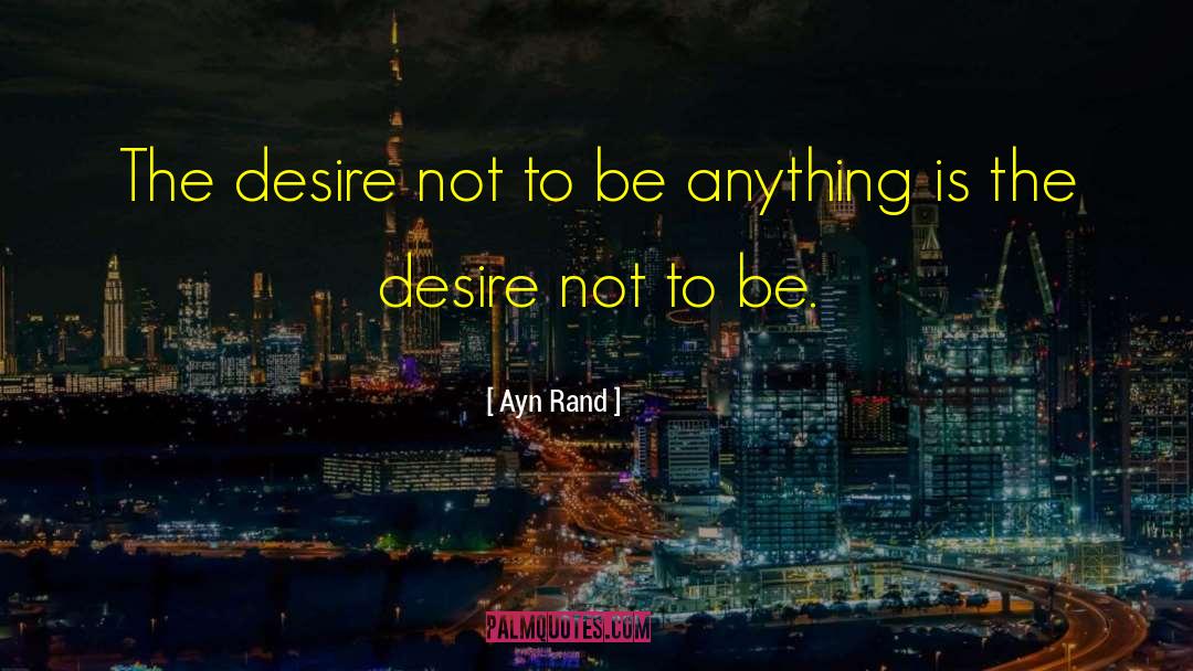 Tags Desire quotes by Ayn Rand