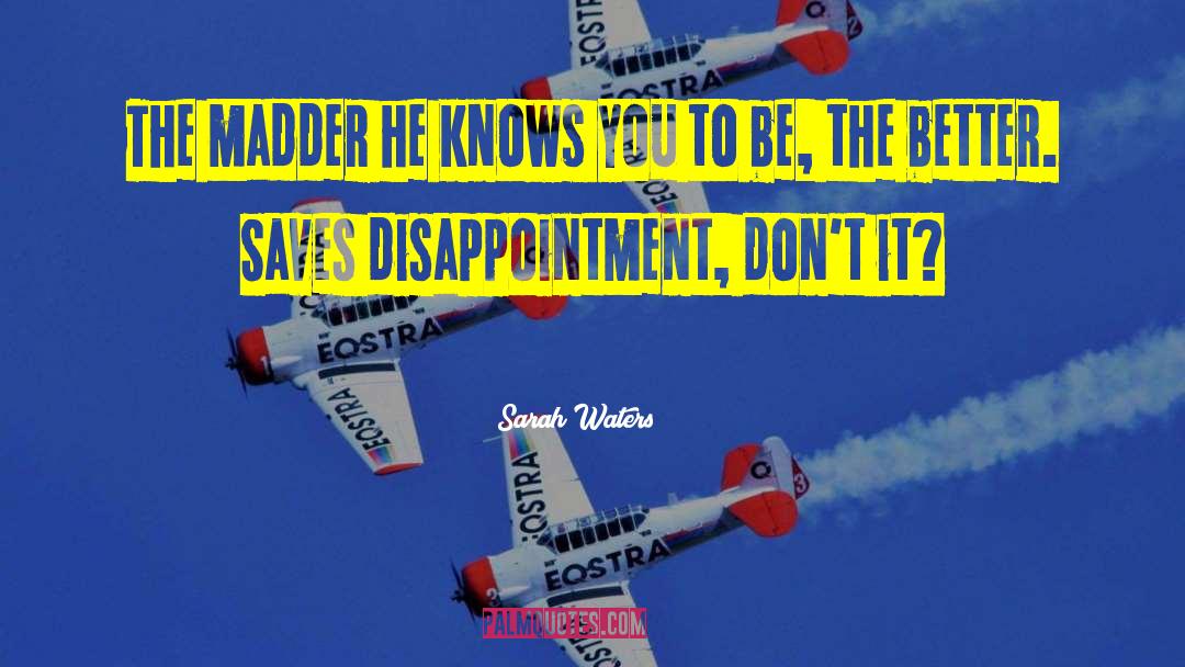 Tags Disappointment quotes by Sarah Waters