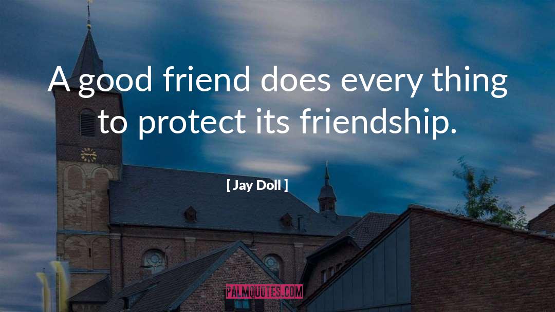 Tags Friend quotes by Jay Doll