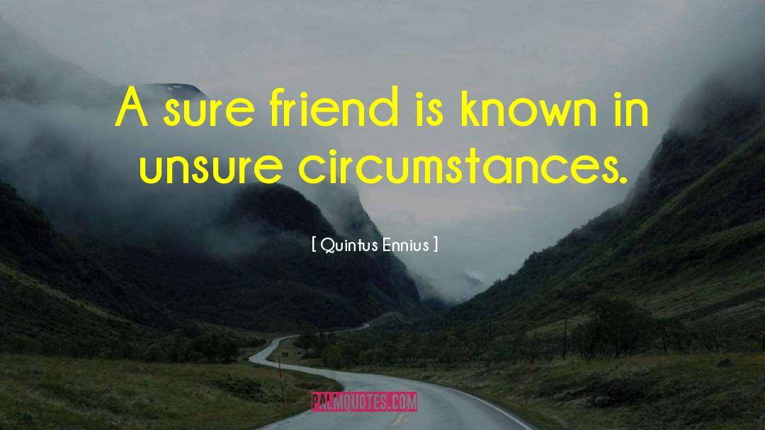 Tags Friend quotes by Quintus Ennius
