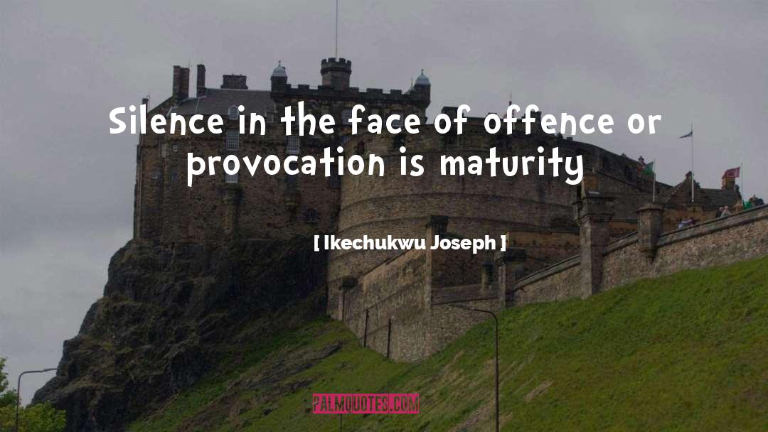 Tags Maturity quotes by Ikechukwu Joseph