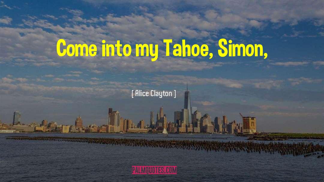 Tahoe quotes by Alice Clayton