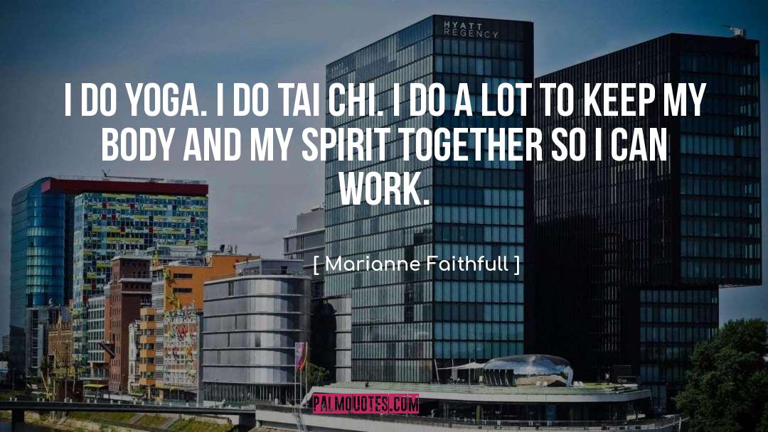 Tai Chi quotes by Marianne Faithfull