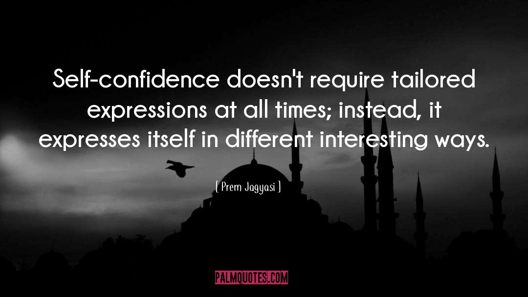 Tailored quotes by Prem Jagyasi