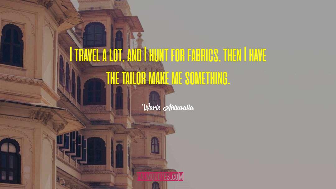 Tailors quotes by Waris Ahluwalia