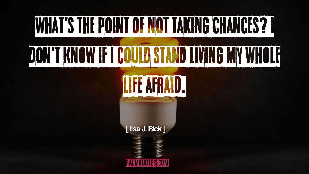 Take A Chance quotes by Ilsa J. Bick