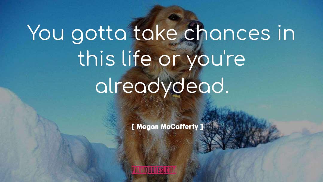 Take A Chance quotes by Megan McCafferty