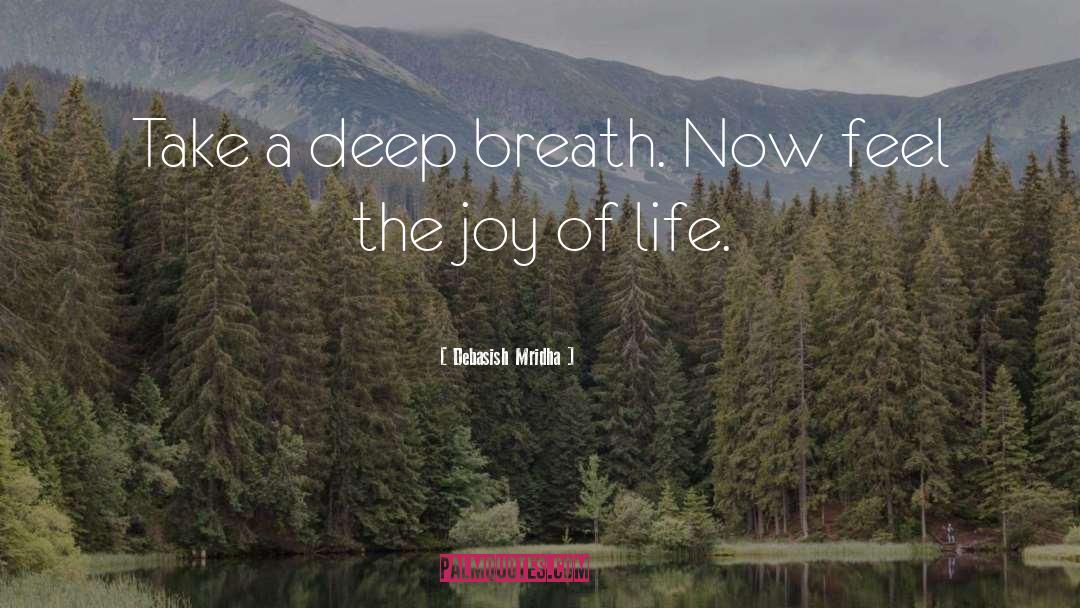 Take A Deep Breath quotes by Debasish Mridha