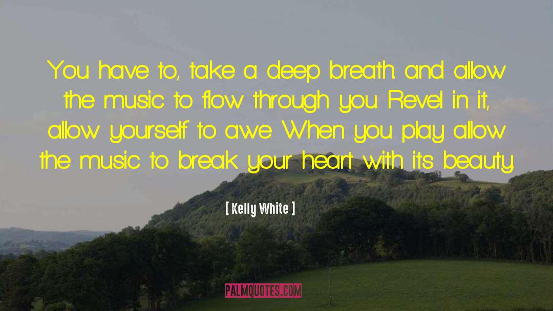 Take A Deep Breath quotes by Kelly White