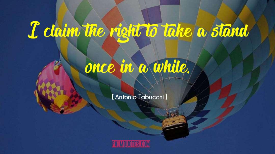 Take A Stand quotes by Antonio Tabucchi