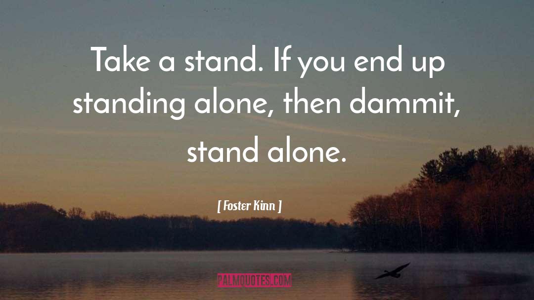 Take A Stand quotes by Foster Kinn