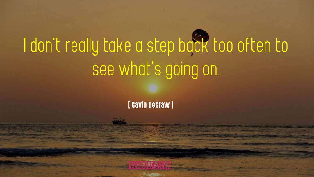Take A Step Back quotes by Gavin DeGraw