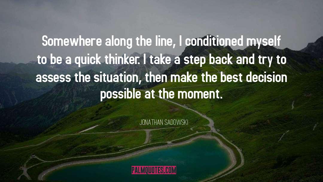Take A Step Back quotes by Jonathan Sadowski
