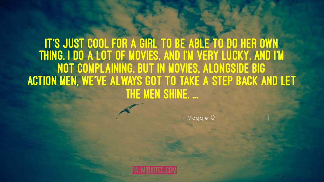 Take A Step Back quotes by Maggie Q