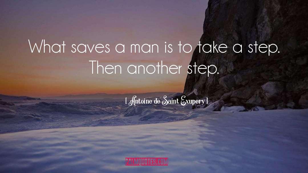 Take A Step quotes by Antoine De Saint Exupery