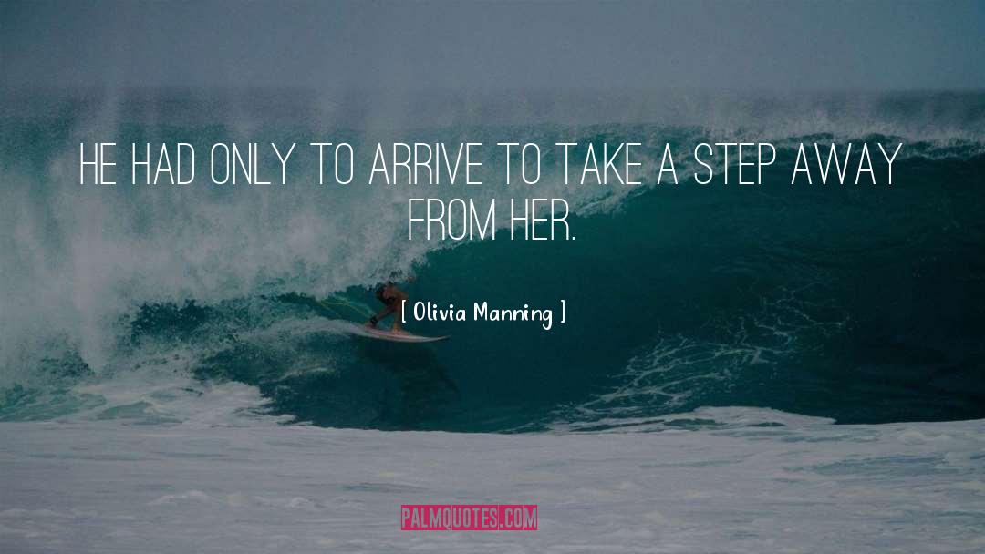 Take A Step quotes by Olivia Manning