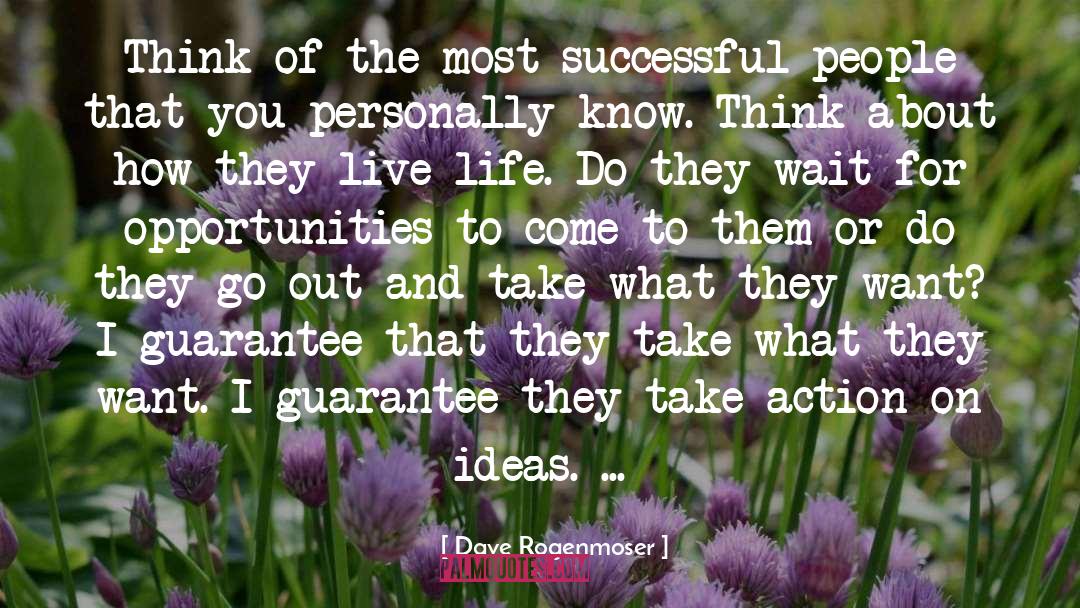 Take Action quotes by Dave Rogenmoser