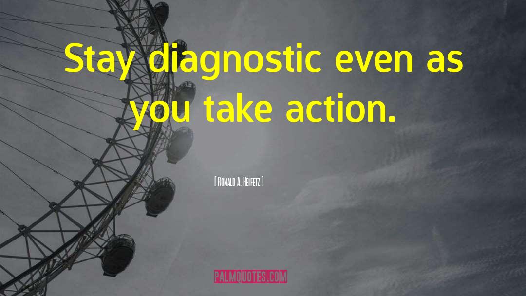 Take Action Today quotes by Ronald A. Heifetz