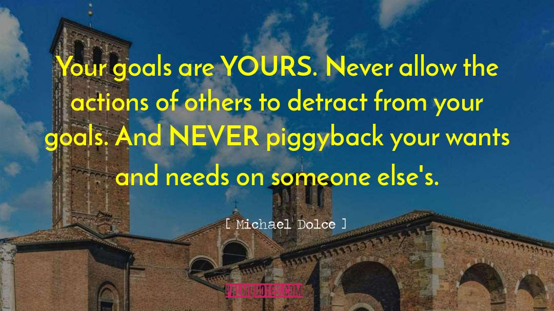 Take Actions On Your Goals quotes by Michael Dolce