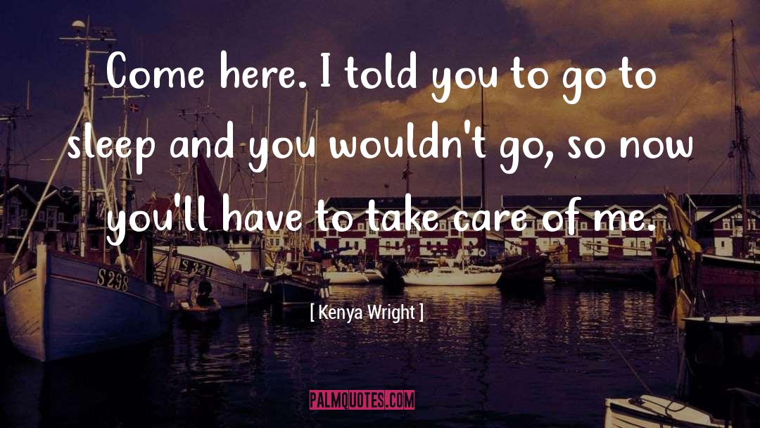 Take Care Of Me quotes by Kenya Wright