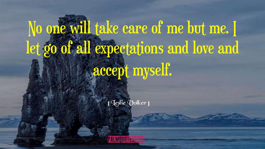 Take Care Of Me quotes by Leslie Volker