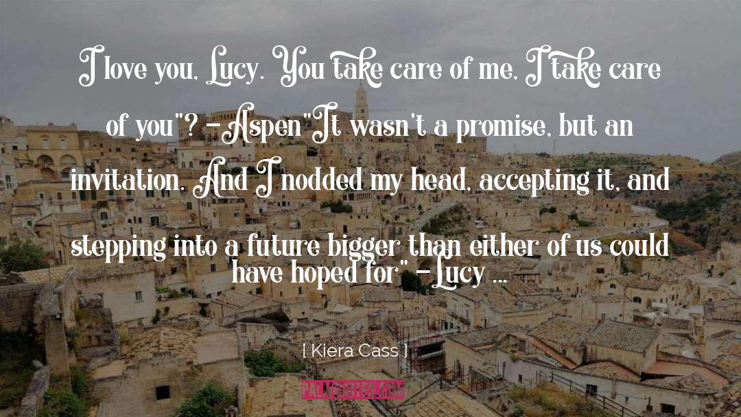 Take Care Of Me quotes by Kiera Cass