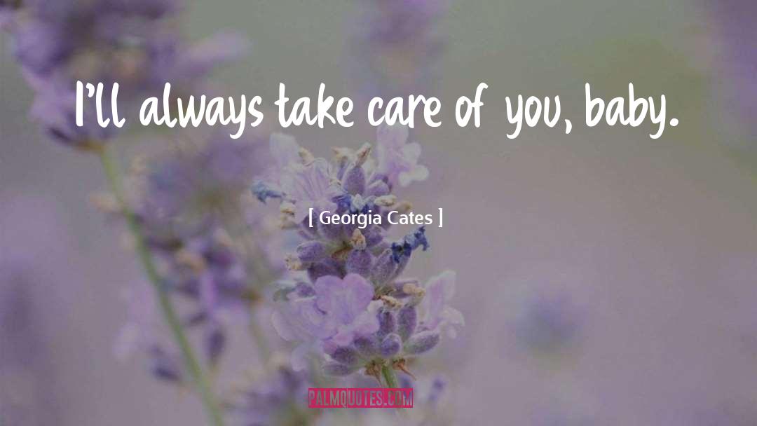 Take Care Of quotes by Georgia Cates