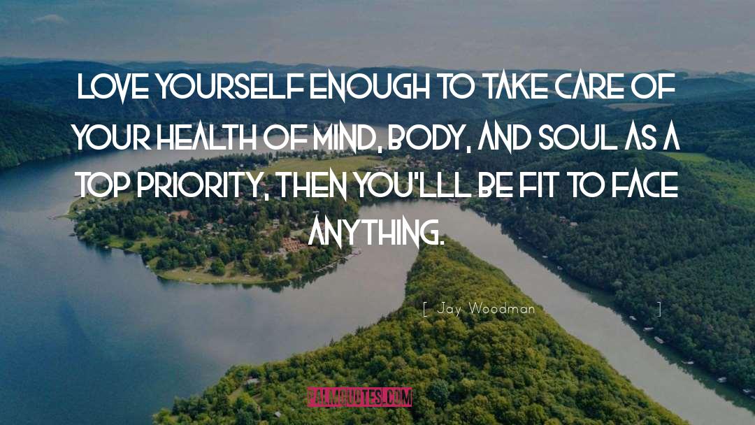 Take Care Of Your Health quotes by Jay Woodman