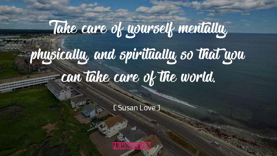 Take Care Of Yourself quotes by Susan Love