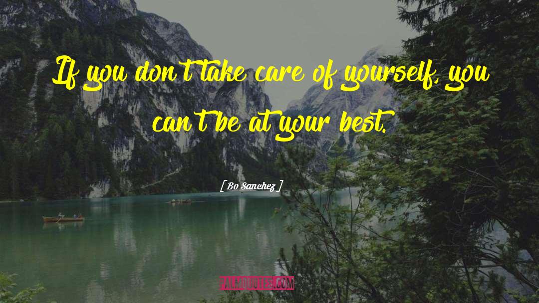 Take Care Of Yourself quotes by Bo Sanchez