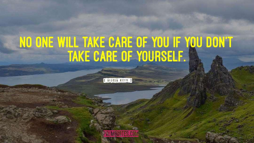 Take Care Of Yourself quotes by Alicia Keys