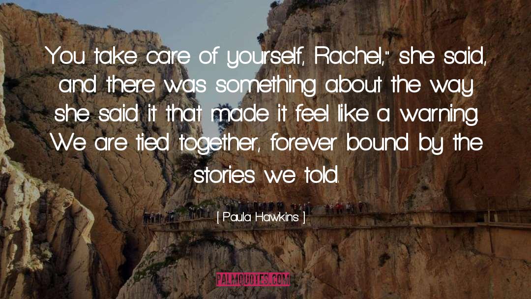 Take Care Of Yourself quotes by Paula Hawkins