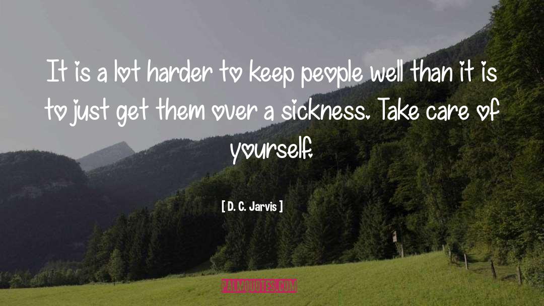 Take Care Of Yourself quotes by D. C. Jarvis