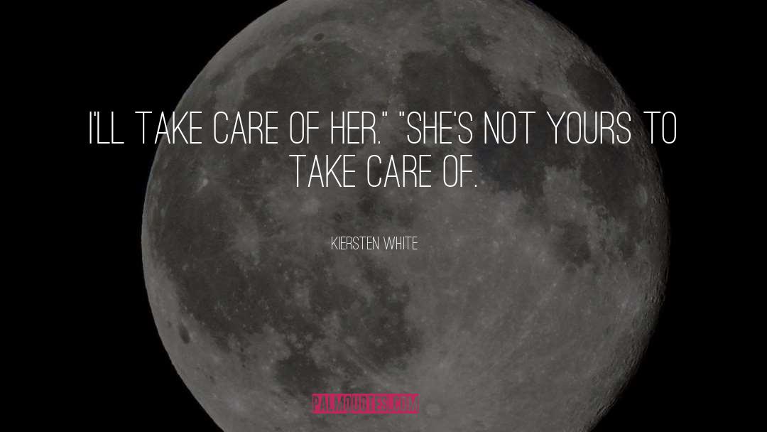 Take Care quotes by Kiersten White