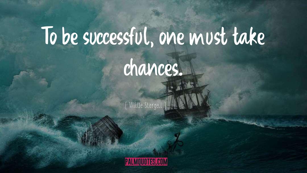 Take Chances quotes by Willie Stargell