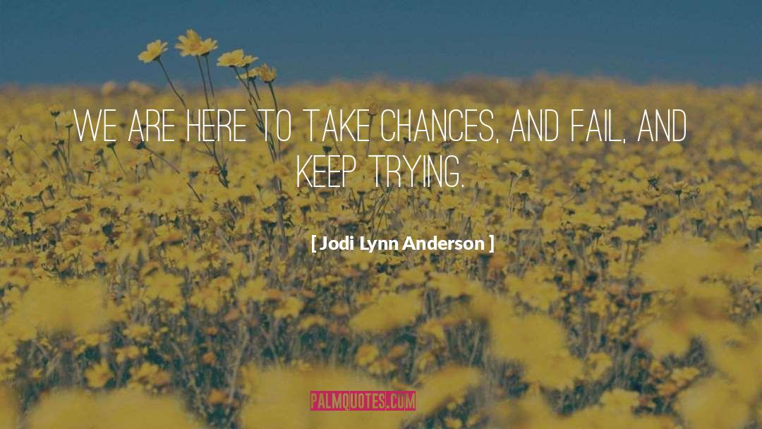 Take Chances quotes by Jodi Lynn Anderson