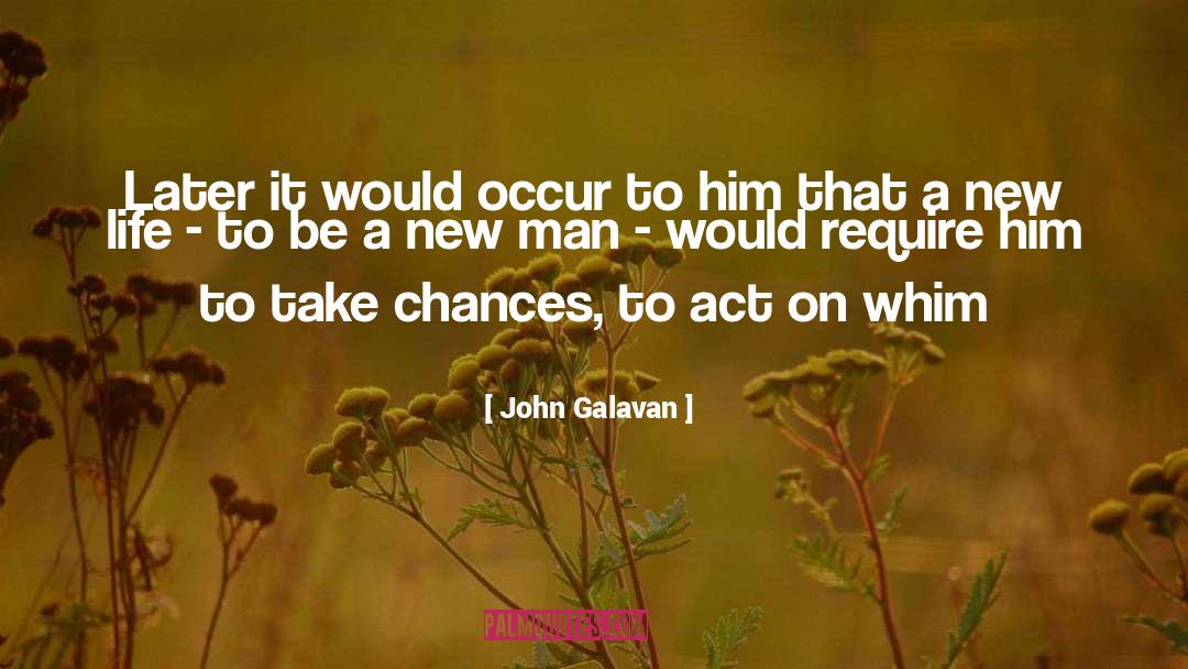 Take Chances quotes by John Galavan