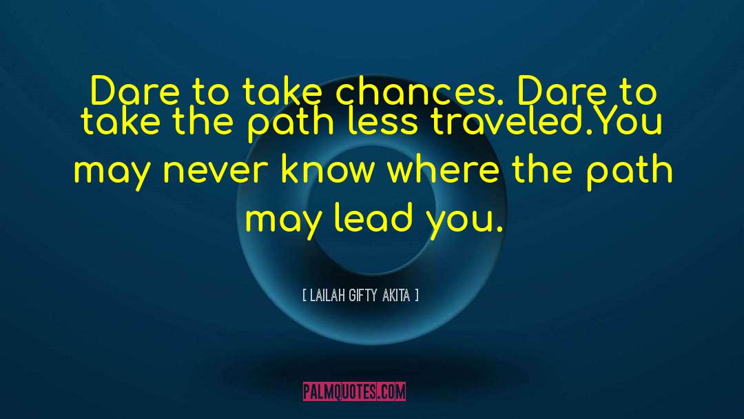 Take Chances quotes by Lailah Gifty Akita
