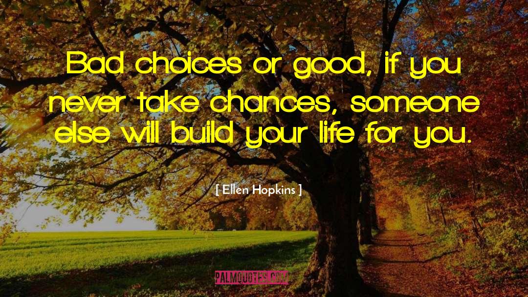 Take Chances quotes by Ellen Hopkins