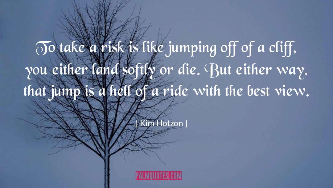 Take Chances quotes by Kim Hotzon