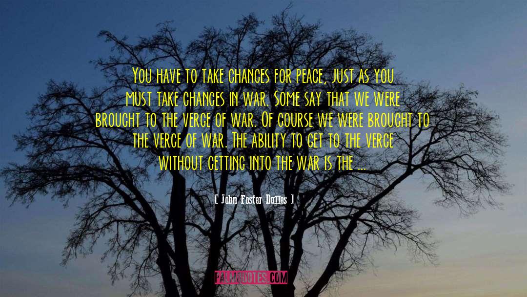 Take Chances quotes by John Foster Dulles