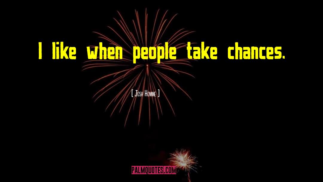 Take Chances quotes by Josh Homme