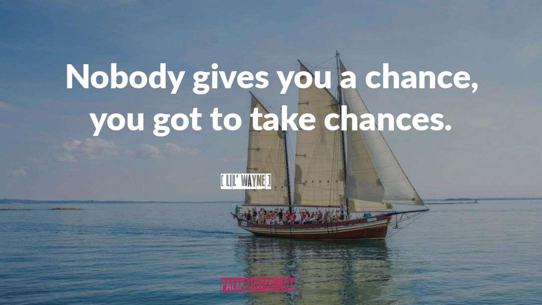 Take Chances quotes by Lil' Wayne