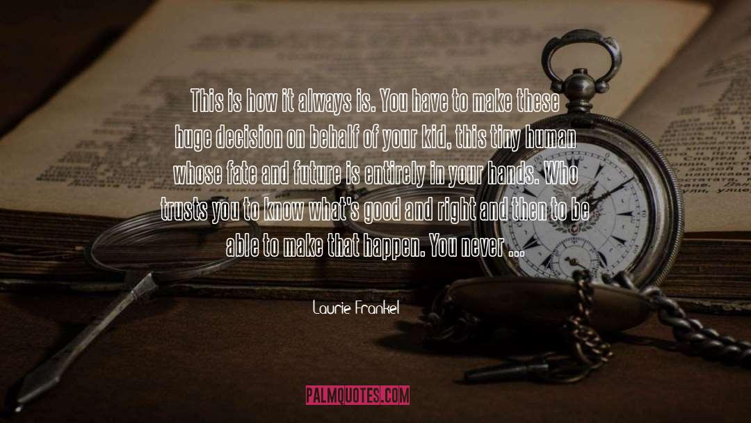 Take Control Of Your Fate quotes by Laurie Frankel