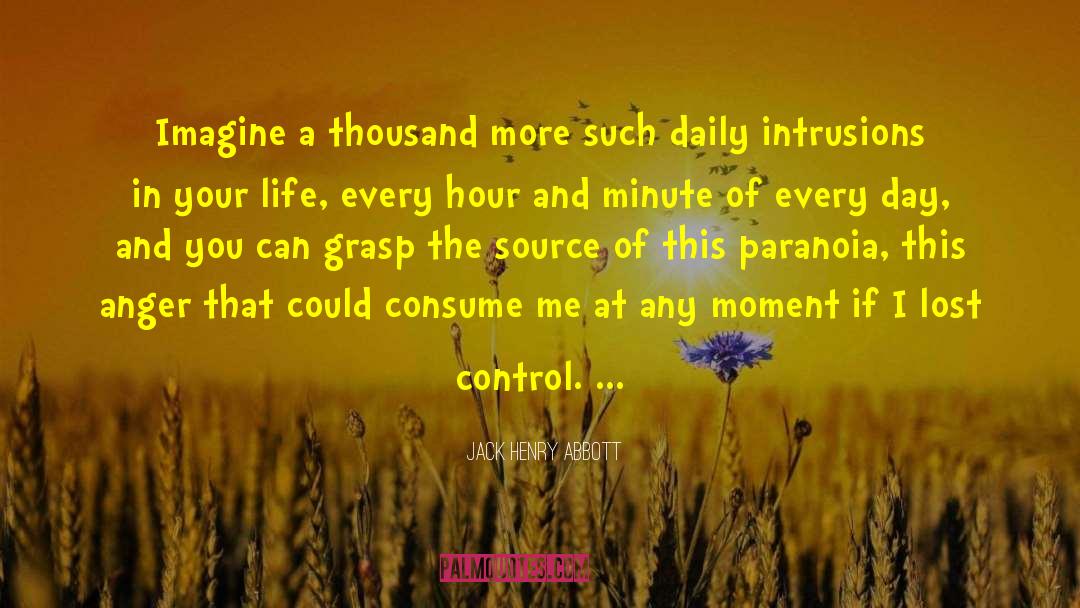 Take Control Of Your Life quotes by Jack Henry Abbott