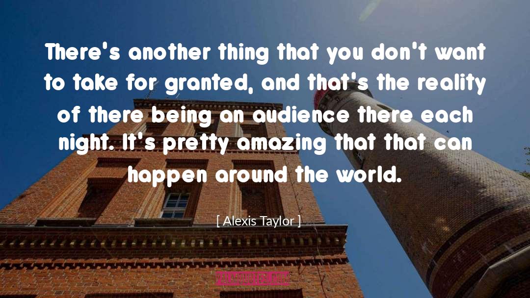 Take For Granted quotes by Alexis Taylor