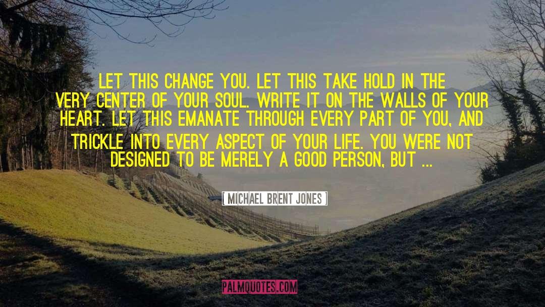 Take Hold quotes by Michael Brent Jones