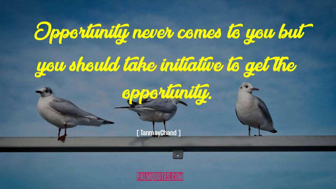 Take Initiative quotes by TanmayChand