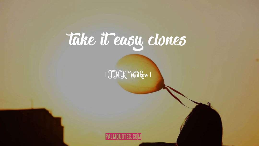 Take It Easy quotes by J.M.K. Walkow