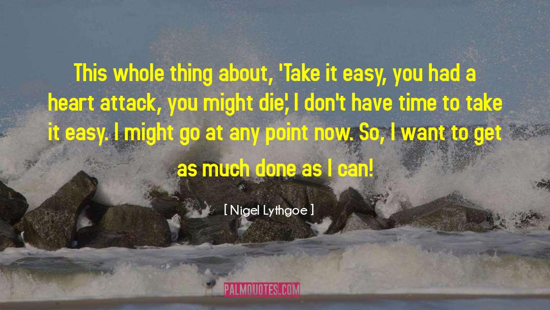 Take It Easy quotes by Nigel Lythgoe